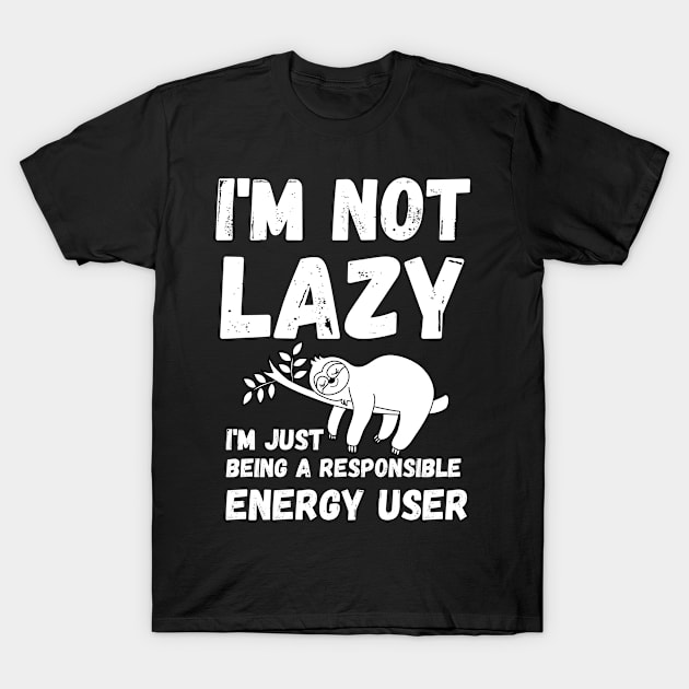 energy saving mode - I'm not lazy - sarcastic saying T-Shirt by mo_allashram